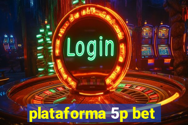 plataforma 5p bet